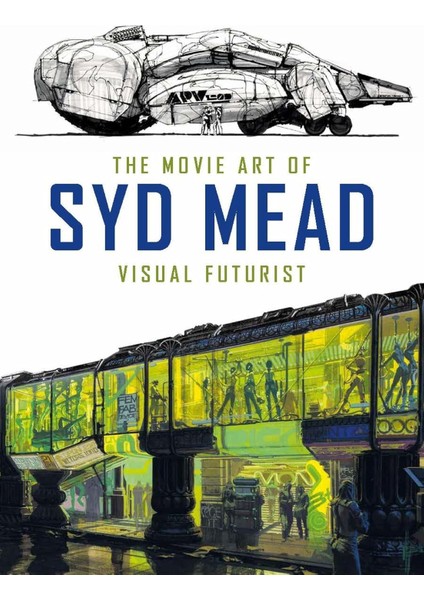 The Movie Art Of Syd Mead: Visual Futurist