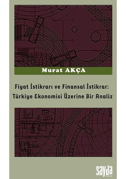 Fıyat Istikrarı ve Finansal Istikrar: Türkiye Ekonomisi Üzerine Bir Analiz