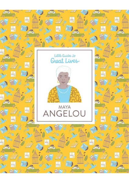 Little Guides To Great Lives: Maya Angelou