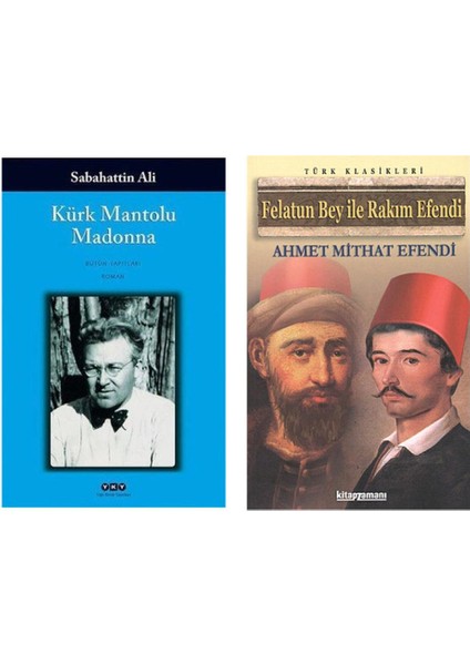 Kürk Mantolu Madonna - Sabahattin Ali ve Felatun Bey ile Rakım Efendi - Ahmet Mithat Efendi