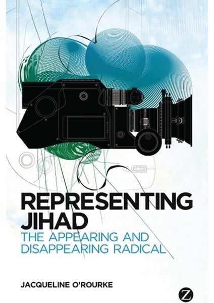 Representing Jihad : The Appearing And Disappearing Radical