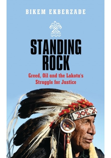 Standing Rock : Greed, Oil And The Lakota's Struggle For Justice