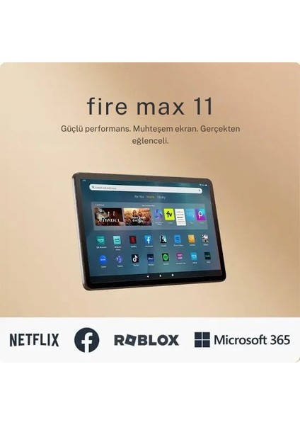- Fire Max 11 Tablet, 11" Inç Ekran , Octa-Core Işlemcili , 4 GB Ram, 14 Saat Batarya Ömrü, 64 GB Hafıza fiyatları