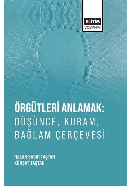 Örgütleri Anlamak: Düşünce, Kuram, Bağlam Çerçevesi