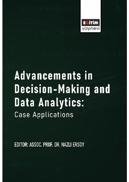 Advancements In Decision-Making And Data Analytics: Case Applications