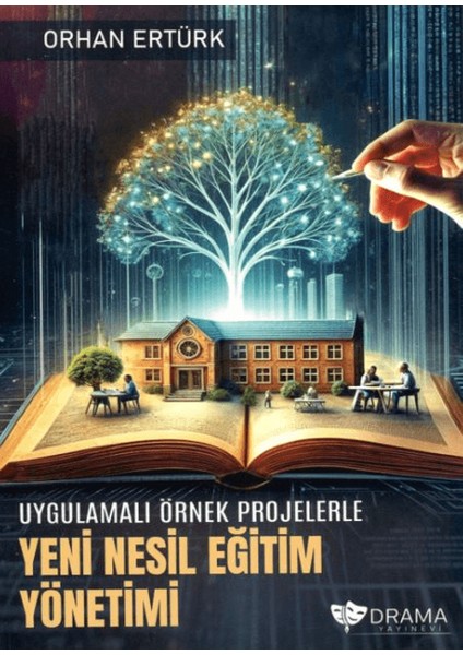 Uygulamalı Örnek Projelerle Yeni Nesil Eğitim Yönetimi