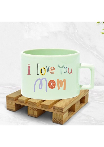 I Love You Mom Yazılı Baskı Kupa
