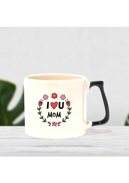I U Mom Yazılı Kupa