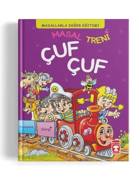 Masal Treni Çuf Çuf - Masallarla Değer Eğitimi (Fleksi Cilt) - Müjgan Şeyhi