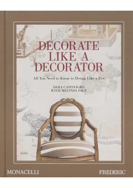 Decorate Like A Decorator : All You Need To Know To Design Like A Pro