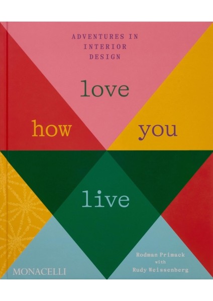 Love How You Live : Adventures In Interior Design