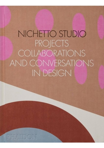 Nichetto Studio : Projects-Collaborations And Conversations In Design
