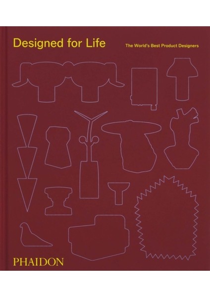 Designed For Life : The World's Best Product Designers