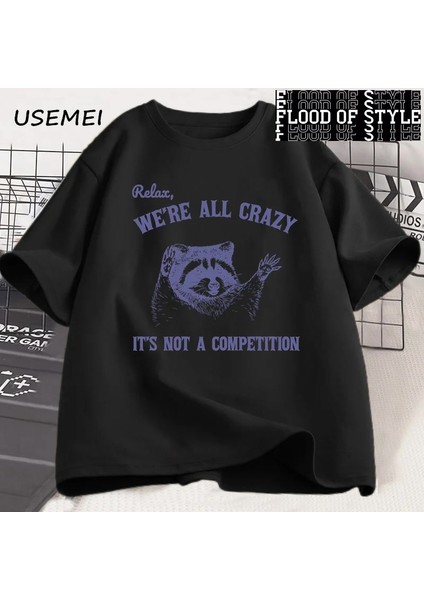 Relax We Are All Crazy Tişörtleri Erkekler Için Komik Grafik Tişörtleri Pamuk Yuvarlak Boyun