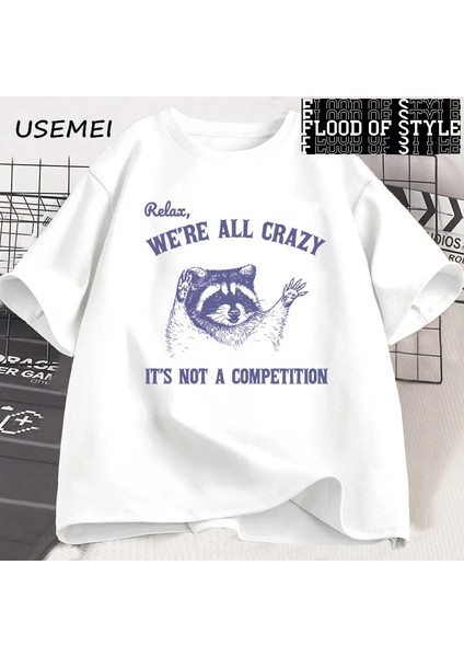 Relax We Are All Crazy Tişörtleri Erkekler Için Komik Grafik Tişörtleri Pamuk Yuvarlak Boyun