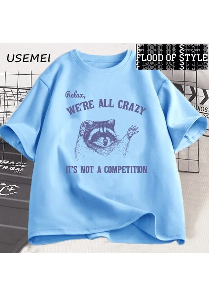 Tarzsokak Relax We Are All Crazy Tişörtleri Erkekler Için Komik Grafik Tişörtleri Pamuk Yuvarlak Boyun