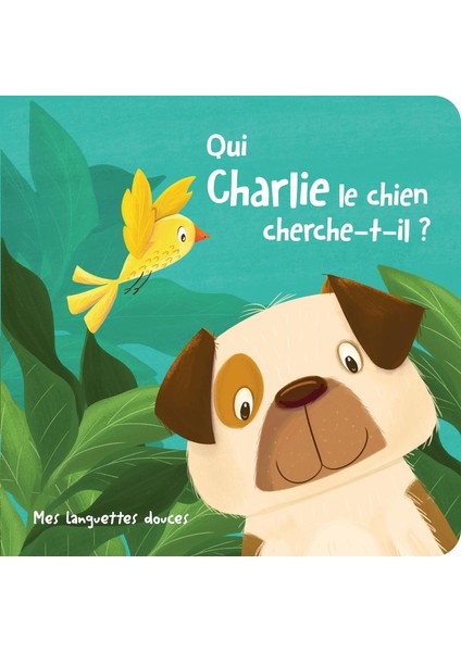 Qui Charlie Le Chien Cherche-T-Il?: Mes Languettes Douces