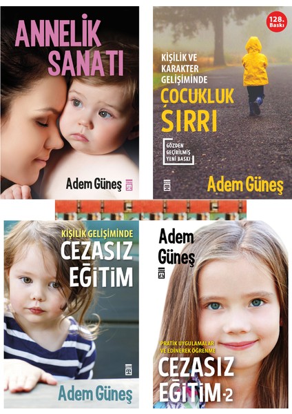 Adem Güneş Kitaplığı-Annelik Sanatı, Çocukluk Sırrı, Cezasız Eğitim 1, Cezasız Eğitim 2 (4kitap)