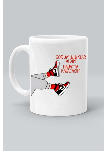 Sorumluluklar Aldım Hayatta Kalacağım Tasarım Baskılı Beyaz Kupa Bardak