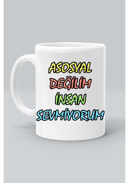 Asosyal Değilim Insan Sevmiyorum Baskılı Beyaz Kupa Bardak