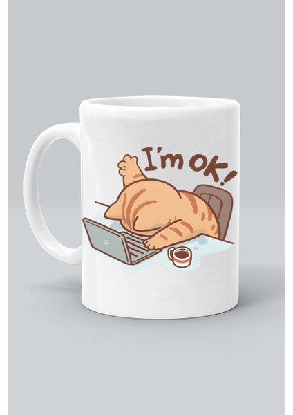 I'm Ok Ben İyiyim Kedi Tasarım Baskılı Beyaz Kupa Bardak
