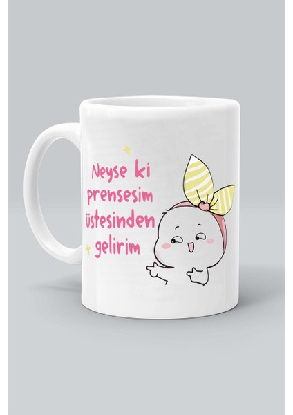 Neyse Ki Prensesim Üstesinden Gelirim Tasarım Baskılı Beyaz Kupa Bardak