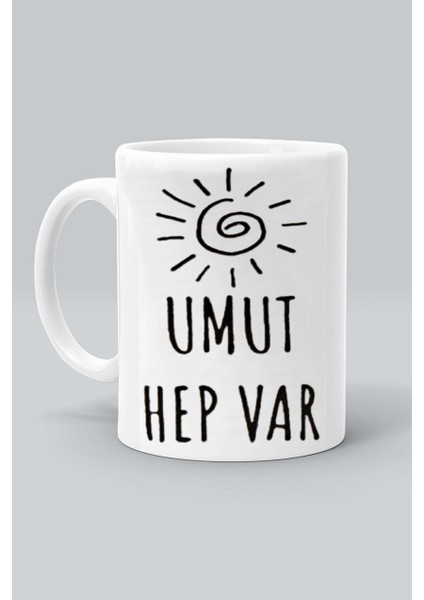 Umut Hep Var Tasarım Baskılı Beyaz Kupa Bardak