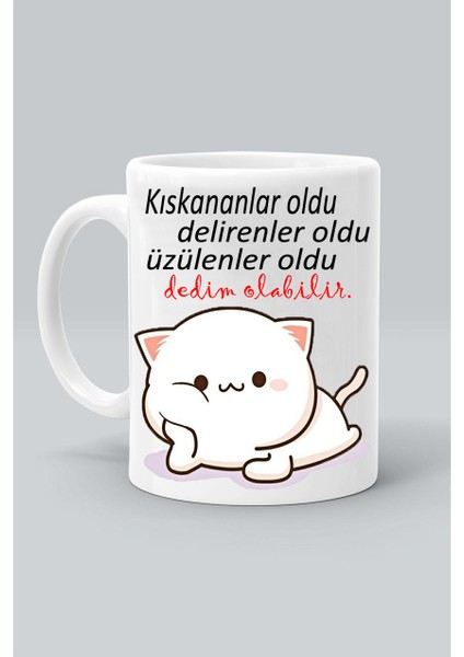 Kıskananlar Oldu Delirenler Oldu Dedim Olabilir Baskılı Beyaz Kupa Bardak