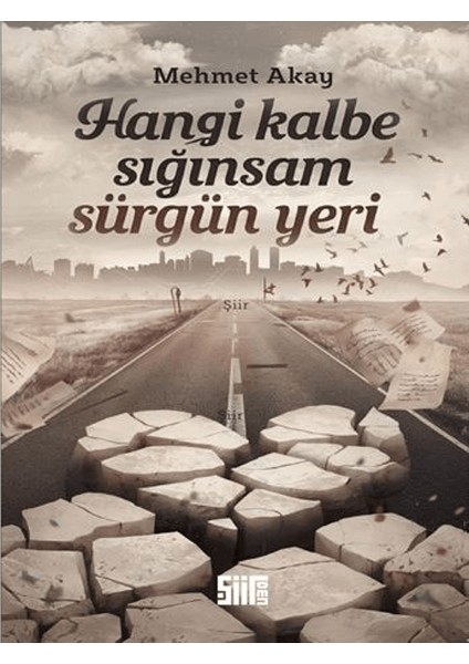 Hangi Kalbe Sığınsam Sürgün Yeri