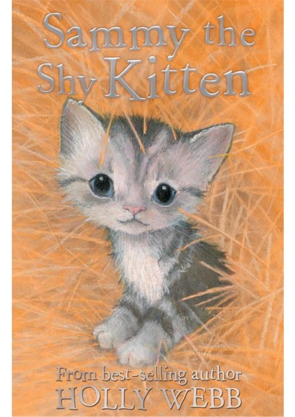 Holly Webb Animal Stories: Sammy The Shy Kitten