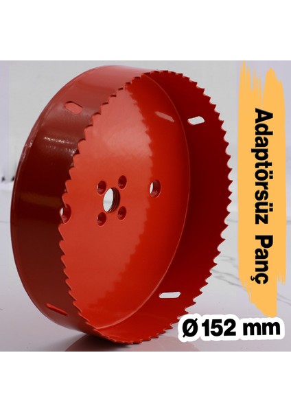 Bi Metal Panç Ø 152 mm Delik Açma Alçıpan Ahşap Pvc Delme Testeresi Adaptörsüz 1 Adet