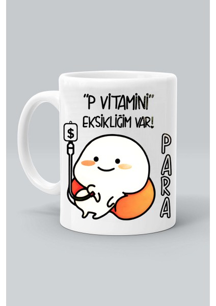 P Vitamini Eksikliğim Var Para Sayko Baskılı Beyaz Kupa Bardak