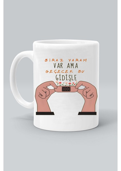 Biraz Yaram Var Ama Geçecek Bu Gidişle Baskılı Beyaz Kupa Bardak