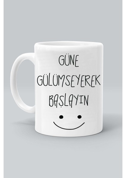 Güne Gülümseyerek Başlayın Tasarım Baskılı Beyaz Kupa Bardak