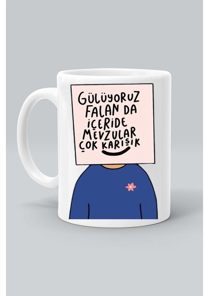 Gülüyoruz Falan Da Içeride Mevzular Çok Karışık Baskılı Beyaz Kupa Bardak