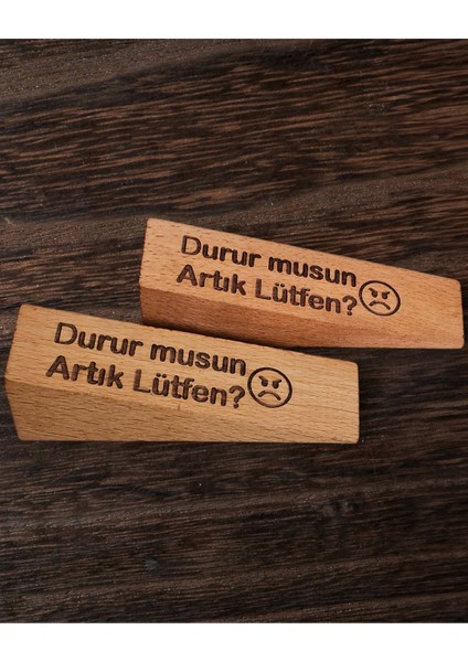 4 Adet Ahşap Kapı Stoperi Kapı Tutucu Takoz Durdurucu Kaymaz Keçeli, Durur Musun Artık Lütfen Yazılı