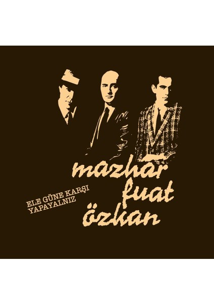 Mazhar Fuat Özkan -Ele Güne Karşı Yapayalnız (Plak