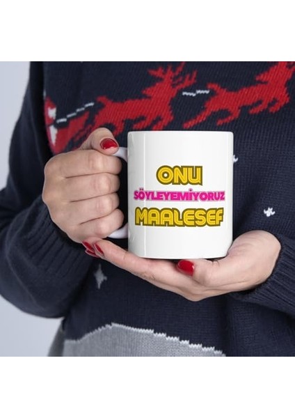 Metrashop - Onu Söyleyemiyoruz Maalesef Baskılı Kupa Bardak