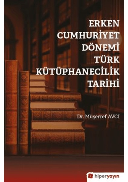 Erken Cumhuriyet Dönemi Türk kütüphanecilik Tarihi
