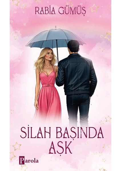 Silah Başında Aşk - Rabia Gümüş