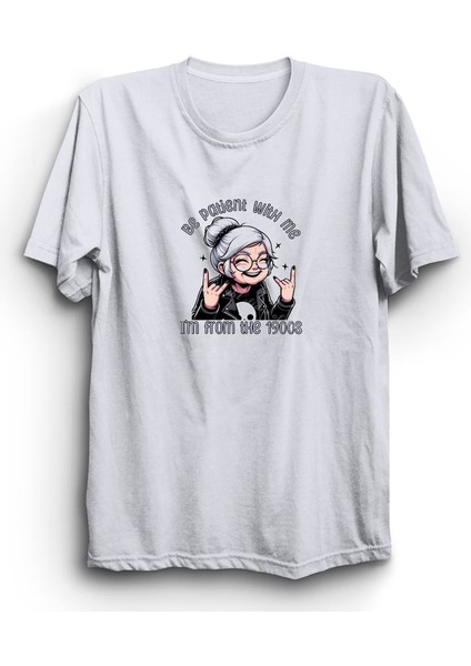 Be Patient With Me, I'm From The 1900S, Bana Karşı Sabırlı OLUN,1900'LERDENIM %100 Pamuk Tişört