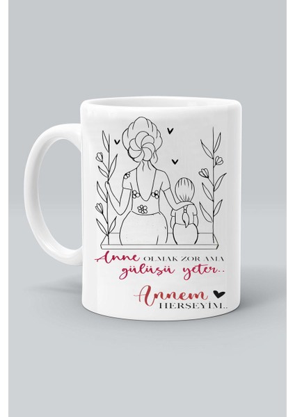 Annem Herşeyim Anneler Günü Tasarım Baskılı Beyaz Kupa Bardak