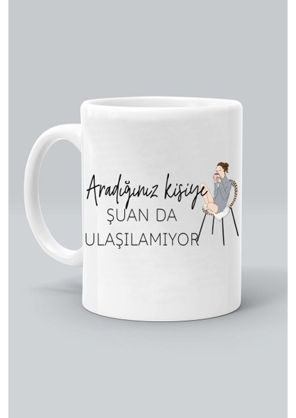 Aradığınız Kişiye Su Anda Ulaşılamıyor Tasarım Baskılı Beyaz Kupa Bardak