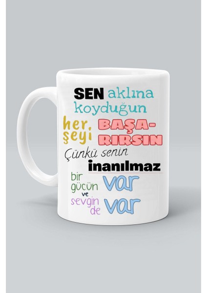Sen Aklına Koyduğun Her Şeyi Başarırsın Tasarım Baskılı Kupa Bardak