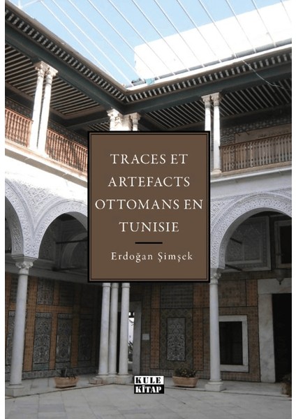 Tunus`taki Osmanlı Izleri ve Eserleri