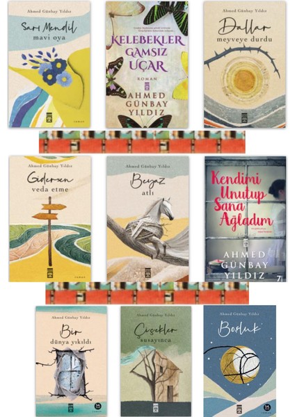 Ahmed Günbay Yıldız- Sarı Mendil Mavi Oya, Kelebekler Gamsız Uçar, Dallar Meyveye Durdu, Beyaz Atlı, Kendimi Unutup Sana Ağladım, Bir Dünya Yıkıldı, Boşluk Gidersen Veda Etme, Beyaz Atl,(9kitap)