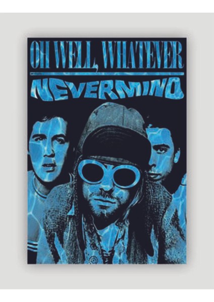 Nirvana - Ohwell, Whatever Nevermind Duvar Posteri - Kalın Kağıt - Çerçevesiz