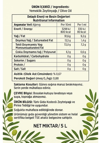 5 Lt Yüksek Kalite Gerçek Sızma Zeytinyağı Tse Onaylı Ürünümüzün içeriği tse analizinden geçmiş olup,içerik değerleri ve analiz raporu da eklenmiştir.