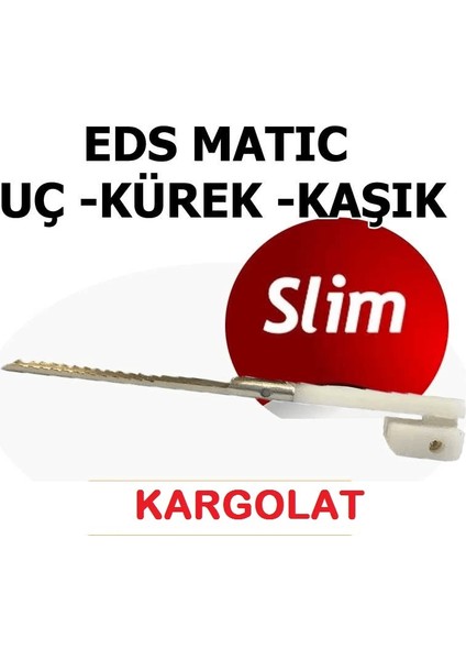 3'lü Set Eds Slim Ürün Kesme Makinası Yedek Kaşık Ince Sarım Yedek Uc Kürek ( Lisinya )