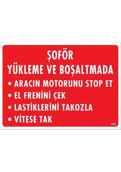 Şoför Yükleme ve Boşaltmada Uyarı Levhası 25X35 KOD:1553